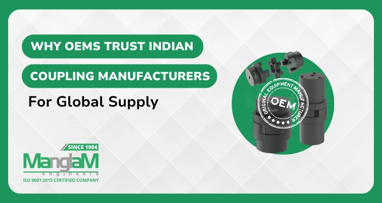 Why OEMs Trust Indian Coupling Manufacturers for Global Supply