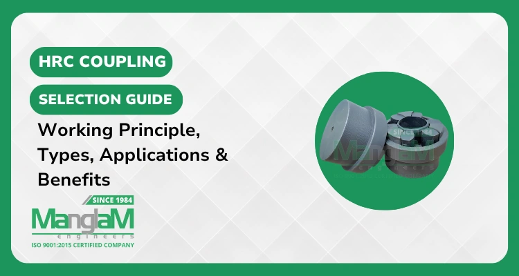 HRC Coupling Selection Guide: Working Principle & Uses